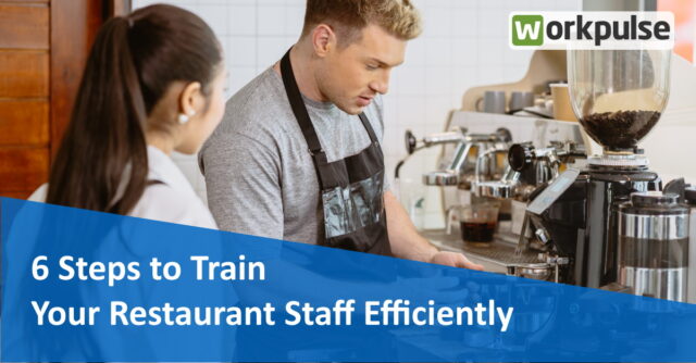 6 Steps to Train Your Restaurant Staff Efficiently