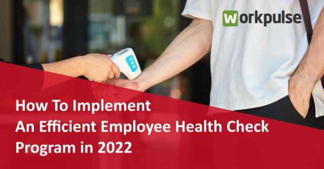 How To Implement An Efficient Employee Health Check Program in 2022