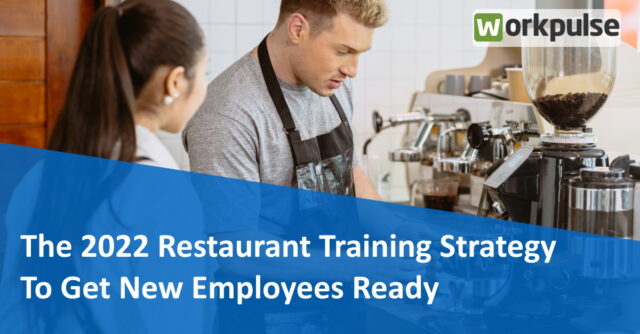 The 2022 Restaurant Training Strategy To Get New Employees Ready