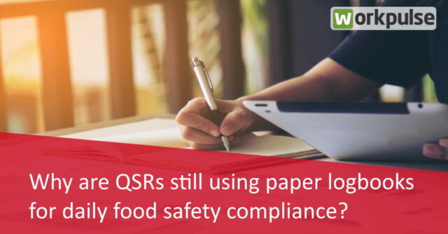 Why are QSRs still using paper logbooks for daily food safety compliance?