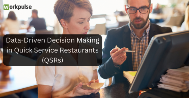 Data-Driven Decision Making in Quick Service Restaurants (QSRs): Revolutionizing Efficiency and Profitability