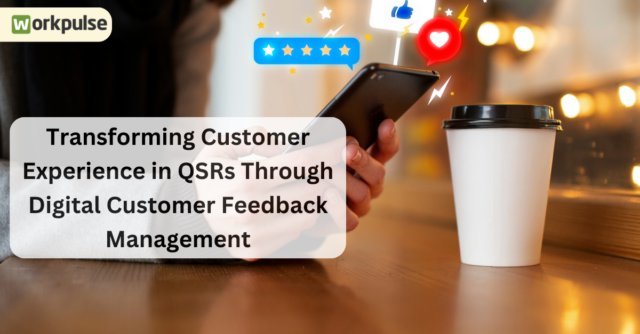Transforming Customer Experience in QSRs Through Digital Customer Feedback Management